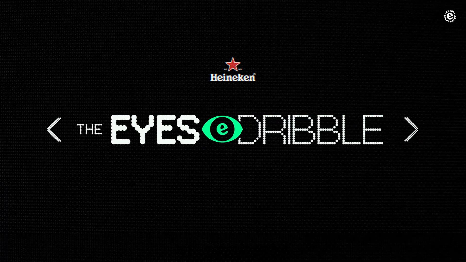 Heineken The Eyes Dribble